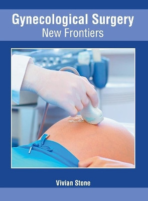 Gynecological Surgery: New Frontiers by Vivian Stone 9781632428158