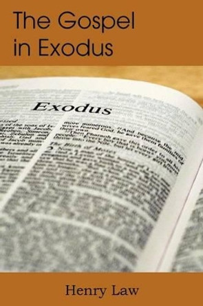 The Gospel in Exodus by Henry Law 9781612037851