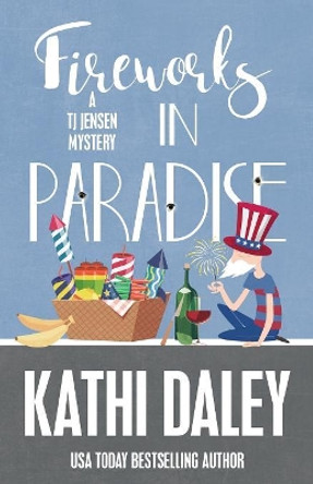 Fireworks in Paradise by Kathi Daley 9781635112559