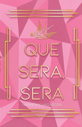 Que Sera, Sera by Harmony Hagadorn 9781639370498