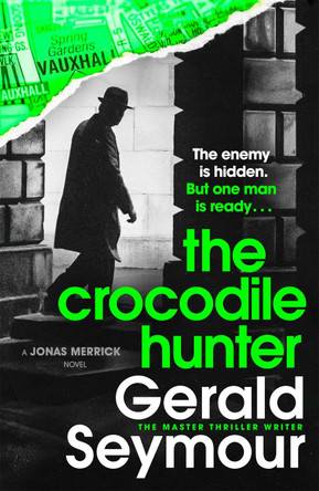 The Crocodile Hunter: The Master Thriller Writer by Gerald Seymour