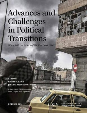 Advances and Challenges in Political Transitions: What Will the Future of Conflict Look Like? by Robert D. Lamb 9781442240414