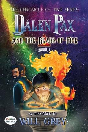 Dalen Pax and the Beads of Fire by Will Grey 9781643729923