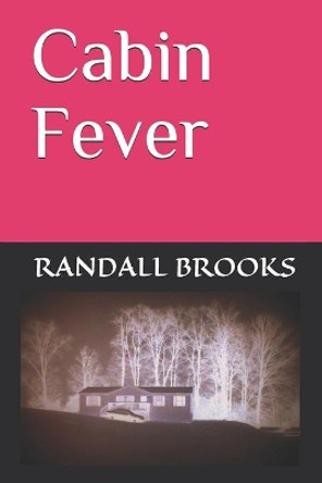 Cabin Fever by Randall Brooks 9781672847032