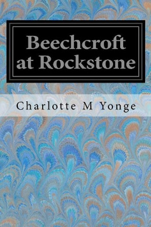 Beechcroft at Rockstone by Charlotte Mary Yonge 9781546718680