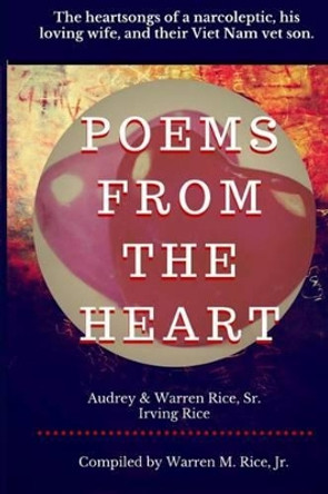 Poems from the heart by Warren Rice Sr 9781500131371