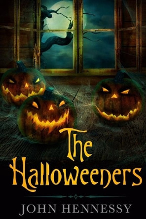 The Halloweeners by John Hennessy 9781539667810