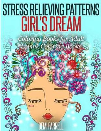 Stress Relieving Patterns Girl's Dream: Coloring Books for Adult by Lovink Coloring Books 9781517507732