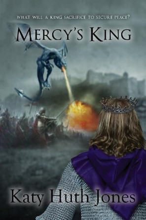 Mercy's King by Katy Huth Jones 9781545306543