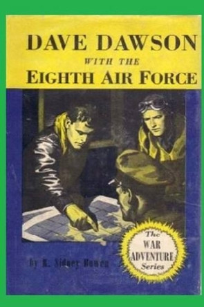 Dave Dawson with the Eighth Air Force by Robert Sydney Bowen 9781522959311