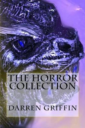 The Horror Collection by Darren Griffin 9781530226740