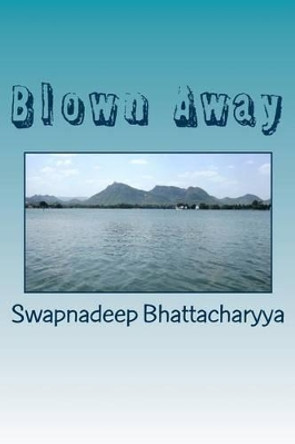 Blown Away: A collage of love poems by Mayuri Bhattacharyya 9781500770631