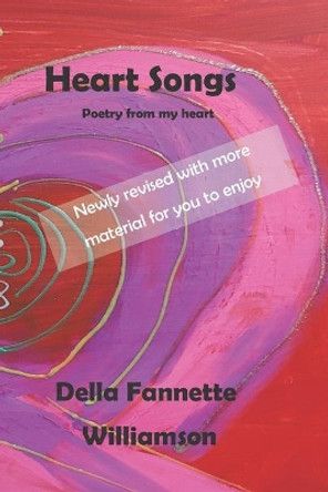 Heart Songs: Poetry From My Heart by Della Fannette Williamson 9781693204562