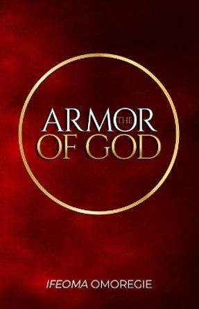 The Armor of God by Ifeoma Omoregie 9798636840091