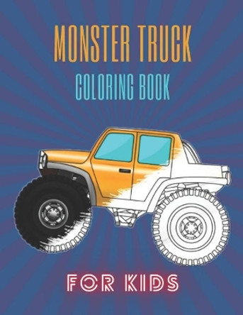 Monster Truck Coloring Book: A Fun Coloring Book For Kids for Boys and Girls (Monster Truck Coloring Books For Kids) by Karim El Ouaziry 9798671913484