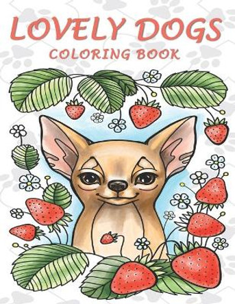 Lovely Dogs Coloring Book: An Adult Coloring Book Featuring 50 Charming and Relaxing Dog Designs by Fun Publishing 9798672766416