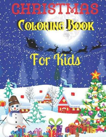 Christmas Coloring Book For Kids: Holiday Coloring And Drawing Book For Kids ( Christmas Coloring Book ) by Alicia Press 9798678719614