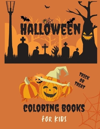 Trick or treat Halloween Coloring Book for kids: Toddlers and Preschool - A Spooky Cute Halloween Coloring book for kids - ... gift for Boys and Girls Ages 2-4 / 4-8. by Lora Draw Publishing 9798699804801