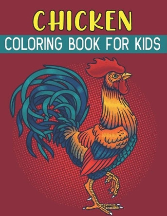 Chicken Coloring Book For Kids: Fun Chicken Designs by Rr Publications 9798721043482