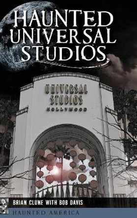 Haunted Universal Studios by Brian Clune 9781540236135