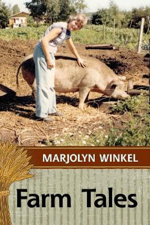 Farm Tales by Marjolyn Winkel 9781983319389