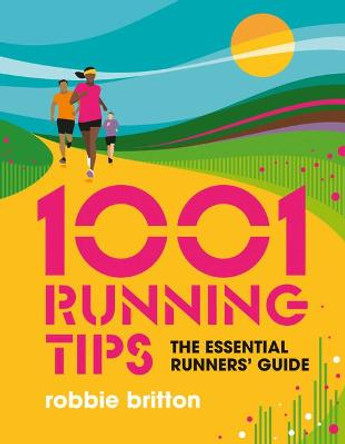 1001 Running Tips: The essential runners' guide by Robbie Britton