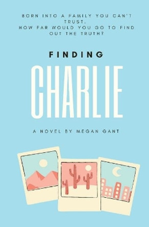 Finding Charlie by Megan Gant 9781527283190