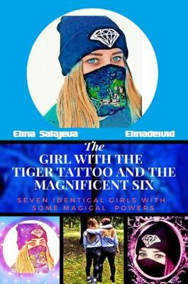 The Girl With The Tiger Tattoo And The Magnificent Six: 2016 by Elina Salajeva 9781916439702