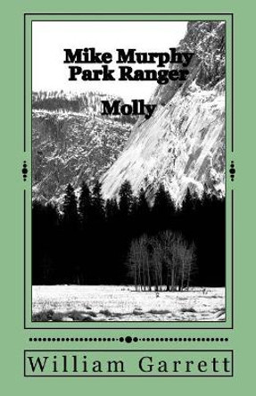 Mike Murphy Park Ranger: Molly by William Garrett 9781973853466