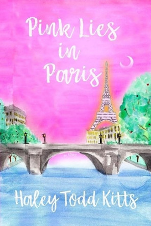 Pink Lies in Paris by Haley Todd Kitts 9781548710842