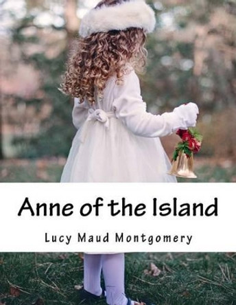 Anne Of The Island by Lucy Maud Montgomery 9781517411794