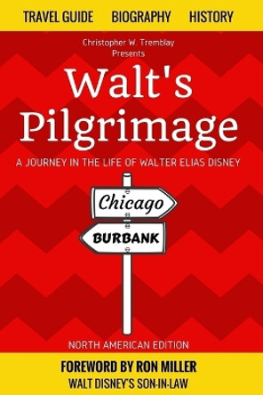 Walt's Pilgrimage: A Journey in the Life of Walter Elias Disney by Ron Miller 9781548208059