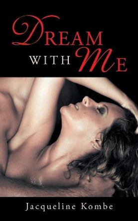 Dream with Me by Jacqueline Kombe 9781532056895