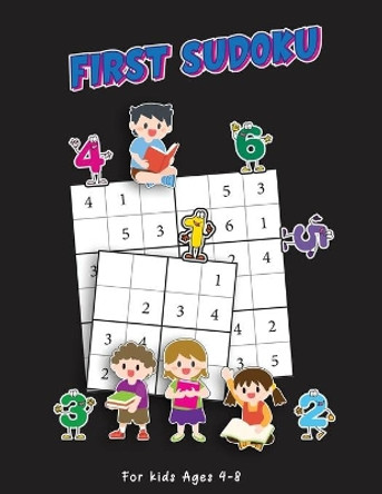 First Sudoku For Kids Ages 4-8: Super Easy And Fun Sudoku Puzzle Book To Grow Reasoning And Logical Thinking Skills (With Animals Coloring Pages) by Andrew Asako 9798609050205