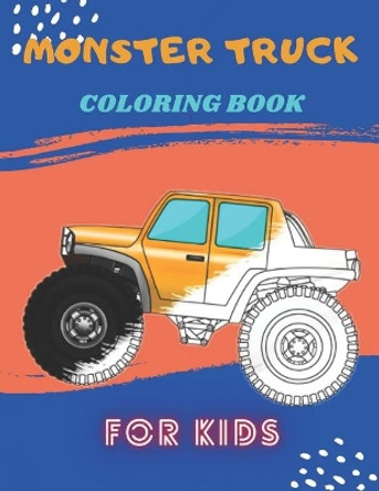 Monster Truck Coloring Book: A Fun Coloring Book For Kids for Boys and Girls (Monster Truck Coloring Books For Kids) by Karim El Ouaziry 9798671939989