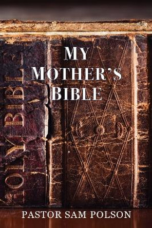 My Mother's Bible by Sam Polson 9781956218268