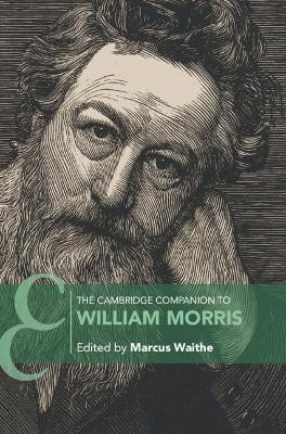 The Cambridge Companion to William Morris by Marcus Waithe 9781108832175