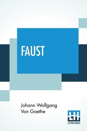 Faust: A Tragedy, Translated From The German Of Goethe With Notes By Charles T Brooks by Johann Wolfgang Von Goethe 9789353424404