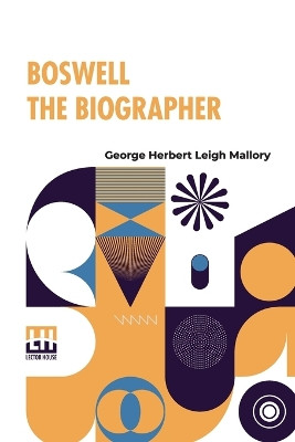Boswell The Biographer by George Herbert Leigh Mallory 9789356143227