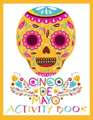 Cinco de Mayo Activity Book: Spanish and English Puzzles for Kids ages 4-12 by Karen Bodkin 9798733721484