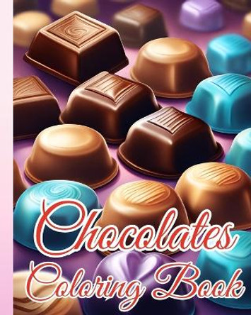 Chocolates Coloring Book: Chocolate Themed Coloring Book for Relaxation, Unique Gift for Chocolate Lovers by Thy Nguyen 9798881398019