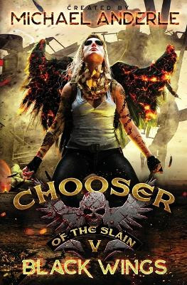 Black Wings: Chooser of the Slain Book 5 by Michael Anderle 9798885419963