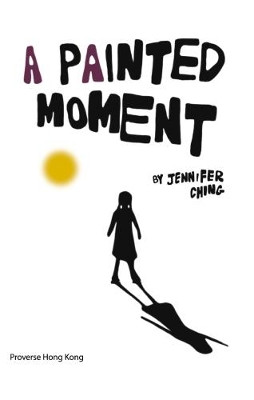 A Painted Moment by Jennifer Ching 9789888491322