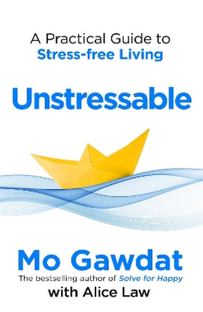 Unstressable: A Practical Guide to Stress-Free Living by Mo Gawdat 9781035022724