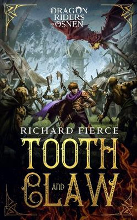 Tooth and Claw: Dragon Riders of Osnen Book 7 by Richard Fierce 9781947329492