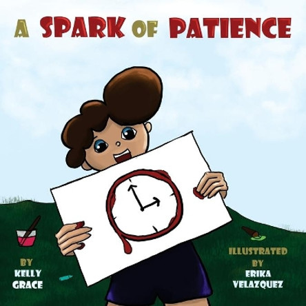 A Spark of Patience: A Children's Book About Being Patient (Sparks of Emotions Book 3) by Kelly Grace 9781952394041