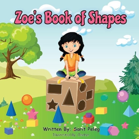 Zoe's Book Of Shapes: Zoe's hands-on and fun way of teaching kids gives parents the opportunity to play a vital role in their child's early education. by Sarit S Peleg 9781958016138