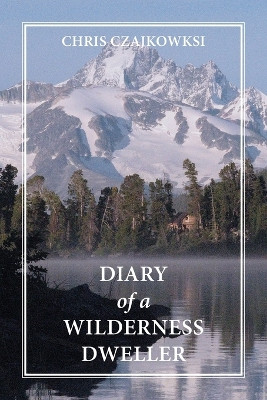 Diary of a Wilderness Dweller by Chris Czajkowski 9781990776359