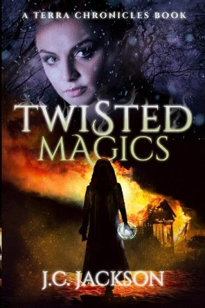 Twisted Magics by J C Jackson 9781732283510