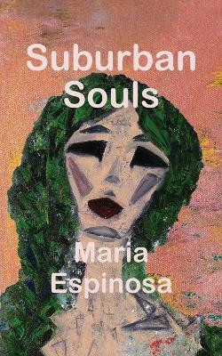 Suburban Souls by Maria Espinosa 9781732848023